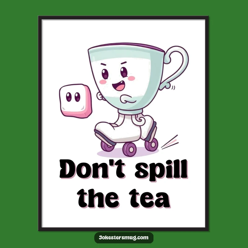 Funny Roller Skating Teacup Poster: Hilarious Art for Your Walls