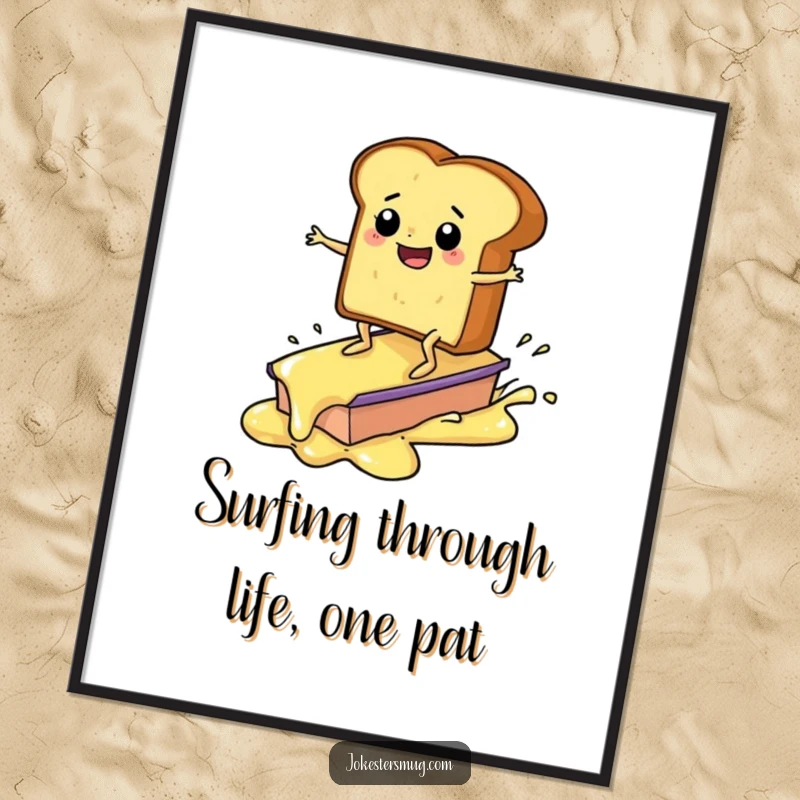 Funny free printable wall art: A happy piece of toast with arms and legs surfs a melting pat of butter with glee.