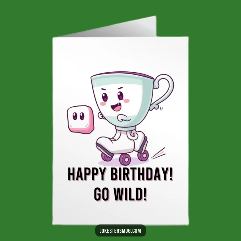 Free Printable Birthday Card: Roller Skating Teacup - Speedy, Funny Birthday Wishes!