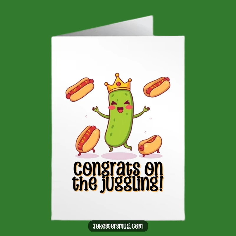 Free Printable Congrats Card: Pickle Juggling Hot Dogs, Funny Downloadable Celebration