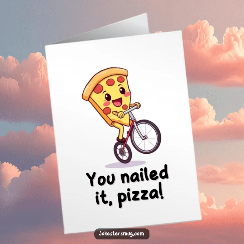 Funny Free Printable Congratulations Card: Smiling pizza slice precariously rides a unicycle, a unique downloadable gift.