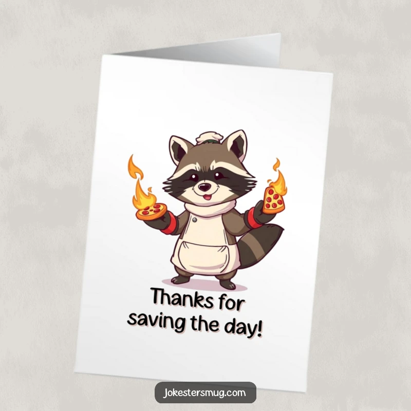 Funny Free Printable Thank You Card: A determined raccoon in oven mitts, juggling flaming pizzas, showing immense and fiery gratitude.