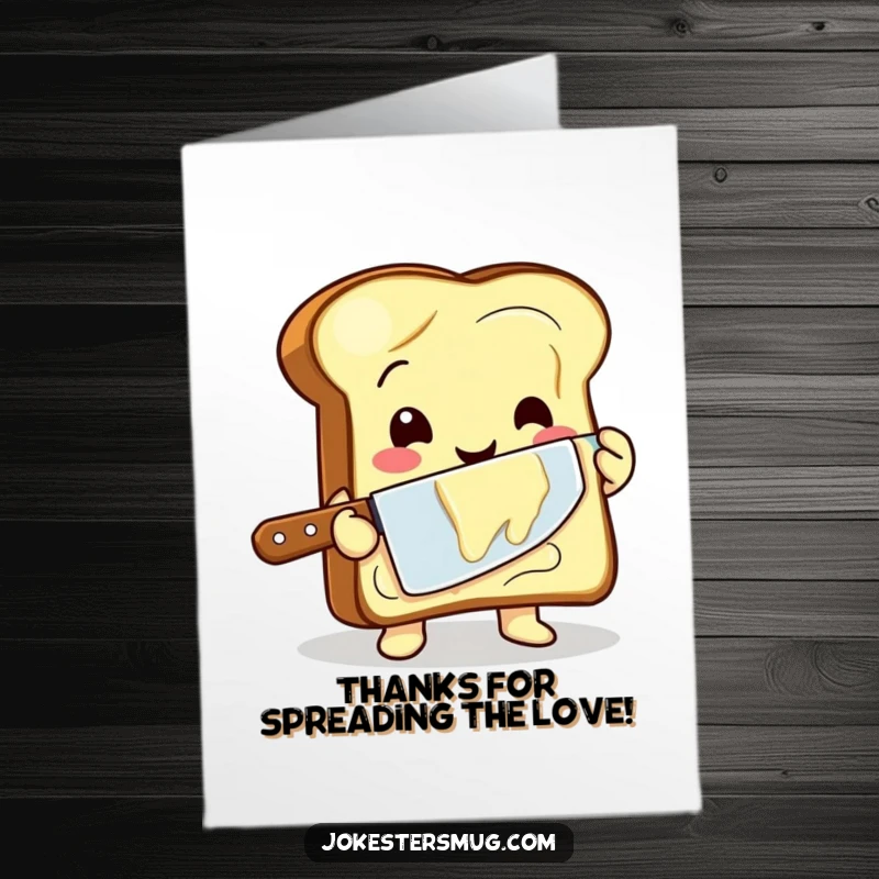 Funny free printable thank you card: a happy toast character awkwardly butters itself with a huge knife, sending thanks.