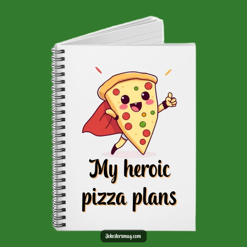 Funny Pizza Hero Notebook: Jot Down Your Plans With A Triumphant Slice - Cool Funny Gift!